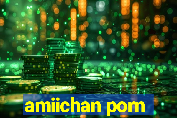 amiichan porn